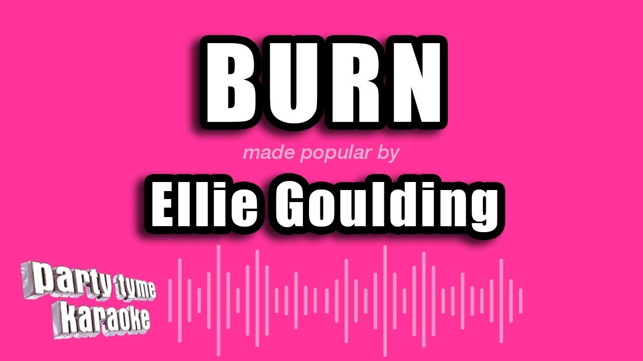Ellie Goulding - Burn (Karaoke Version)