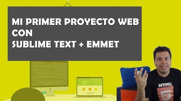 SUBLIME TEXT + PLUGIN EMMET y Configuración de proyecto web