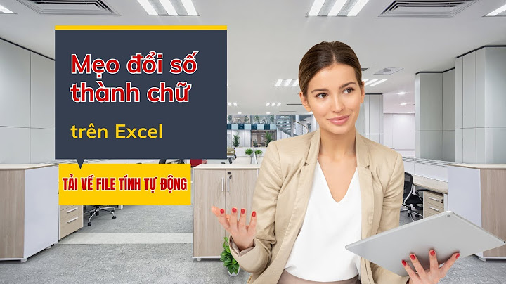 Hàm excel kế toán chuyển đổi số thành chữ vnđ năm 2024