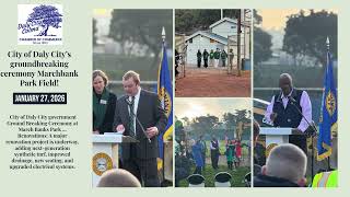 January 27, 2026 — City of Daly City’s groundbreaking ceremony renovation of Marchbank Park Field!