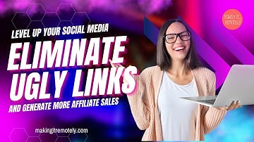 Eliminate Ugly Links to Generate More Affiliate Sales