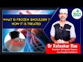 What is frozen shoulder  how it is treated  dr ratnakar rao