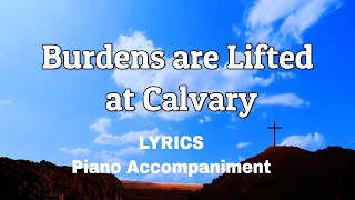 Burdens Are Lifted at Calvary | Piano | Lyrics | Hymn chords