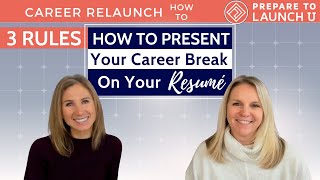 3 Rules for How to Present Your Career Break on Your Resume by Prepare to Launch U 193 views 2 months ago 9 minutes, 56 seconds