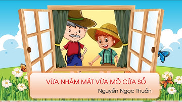 Vừa nhắm mắt vừa mở cửa sổ (Phần 1) - Ngữ văn 6 (Chân trời sáng tạo) [OLM.VN]