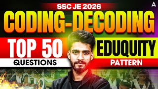 SSC JE 2026 Reasoning Classes | Coding-Decoding Top 50 Questions | Eduquity Pattern | Prashant Sir