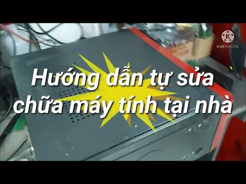 Video: Cách Tự Sửa Máy Tính