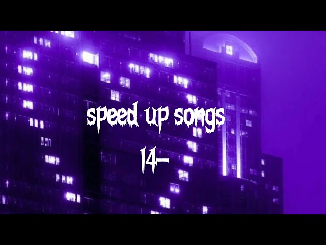 speed up songs/26 songs ^^ class=