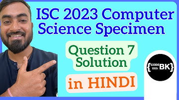 ISC 2023 Computer Science Specimen Paper Q7 Solution