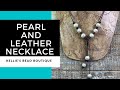 Create a Trendy Pearl and Leather Necklace - Barrel Knots Galore!