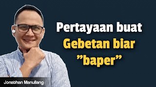PERTANYAAN BUAT GEBETAN BIAR BAPER