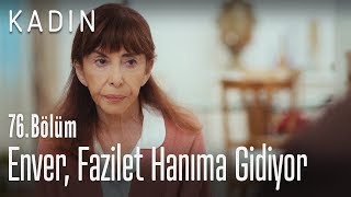 Enver, Fazilet Hanıma Gidiyor - Kadın 76. Bölüm