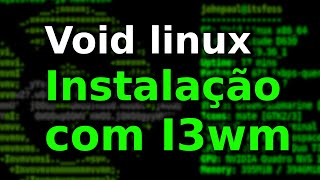 Instalação VOID LINUX + i3wm (base)