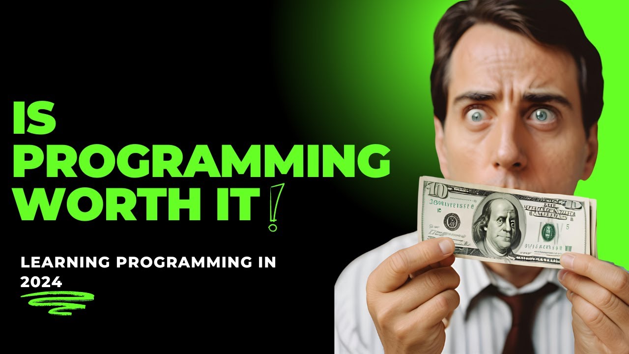 Programming Now Is Programming Worth it in 2024? Should You Start Learning Now? - YouTube