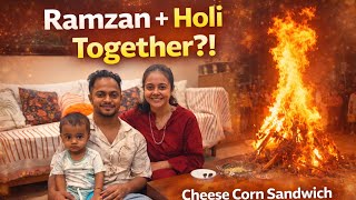 Ramzan Evening Vlog Quick Cheese Corn Sandwich Holika Dahan Celebration With Family