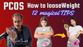 PCOS Weight Loss Mastery: 12 Tips to Transform Your Body and Boost Your Confidence|Dr. Sunil Jindal