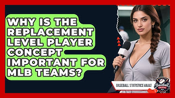 Why Is The Replacement Level Player Concept Important For MLB Teams? - Baseball Statistics Vault