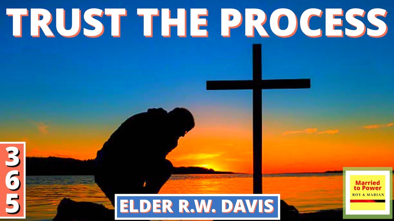 Trust The Process Elder R W Davis Psalm 105 17 19 YouTube trust-the-process-elder-r-w-davis-psalm-105-17-19-youtube