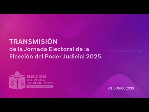 Transmisión de la Jornada Electoral de la Elección del Poder Judicial 01/06/2025 (Parte 1)