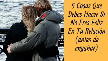 ¿Debes dejar una relación si no eres feliz?