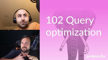 102 Query optimization | Postgres.FM 014 | #PostgreSQL #Postgres podcast
