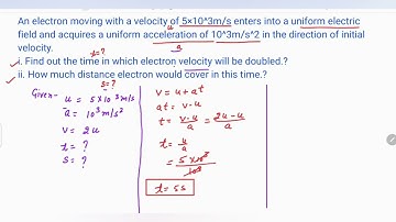 An electron moving with a velocity of 5×10^3m/s enters into a uniform electric field and.#numerical