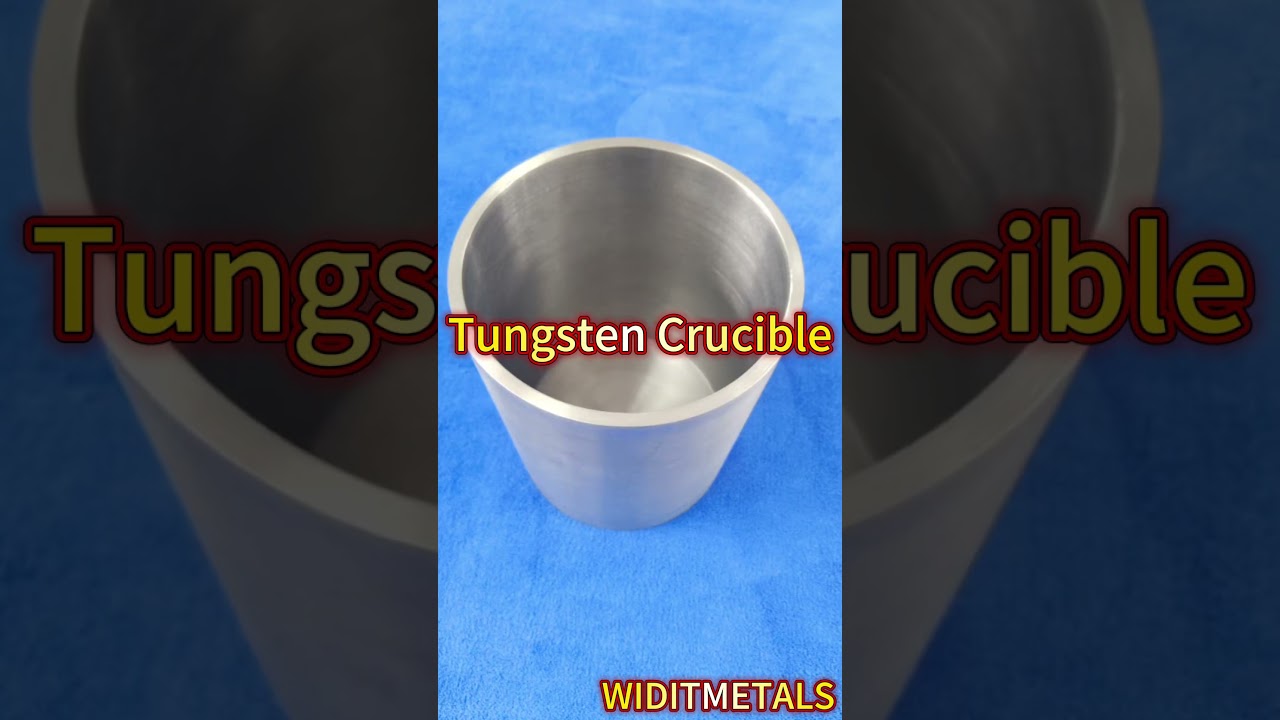 Tungsten crucible for sapphire crystal growth,Core container in industrial furnace