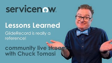 Community Live Stream - Lessons Learned - GlideRecord is really a reference!