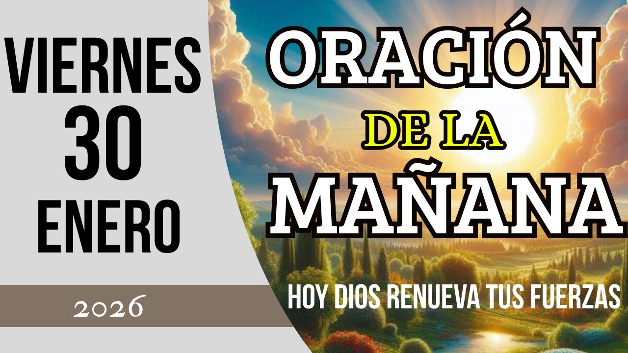 ORACION DE LA MAÑANA | Dios renueva tus fuerzas desde que despiertas ...
