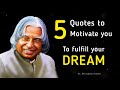 5 Quotes to Motivate you to fulfill your Dream | Dr. APJ Abdul Kalam sir Quotes | Classic Quotes