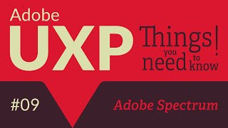 Adobe UXP: Things you need to know! #9 Adobe Spectrum