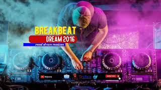 Dream 2016   DJ renal alvaro Breakbeat Remix Req by @TuanAnonim
