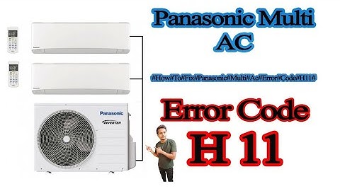 Panasonic AC Error Code H11 | h11 error code panasonic | 100% Solution