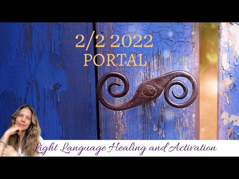 2222 Portal. 2/2/2022 Light Language Healing. Divine Feminine Transmission. Unity Conciousness