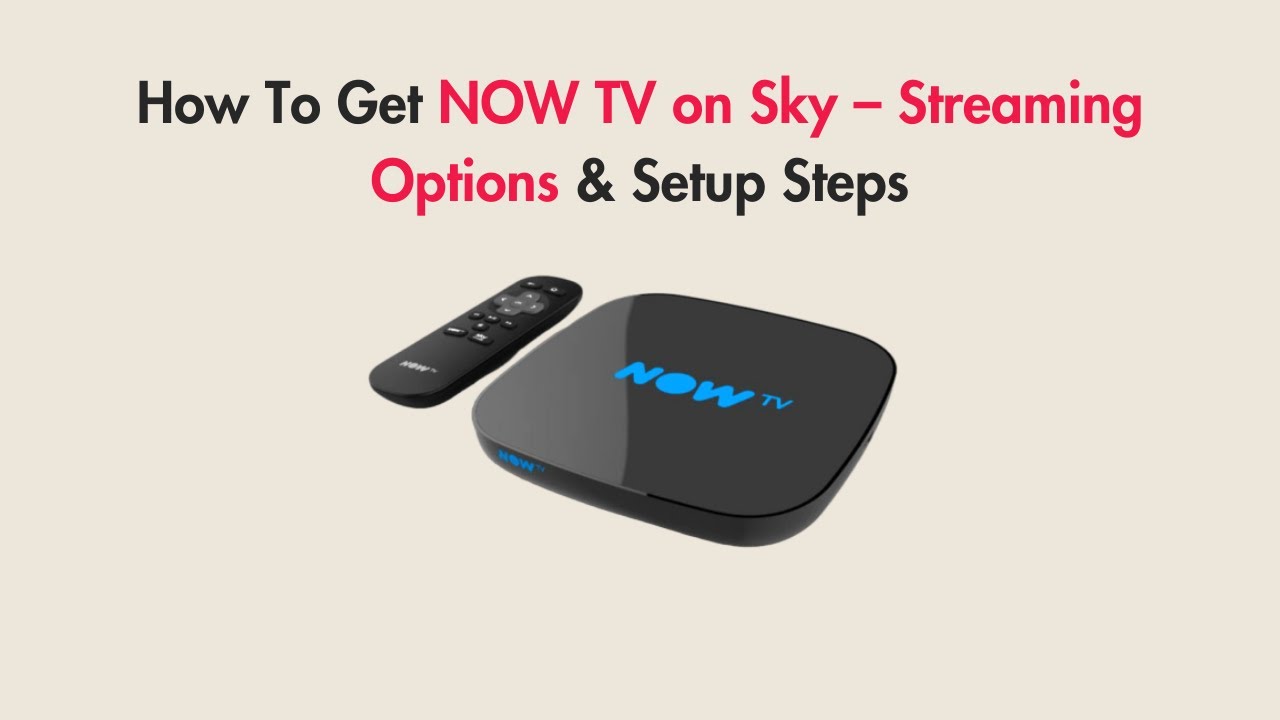How To Get NOW TV on Sky – Streaming Options & Setup Steps