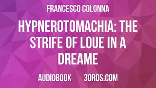 Francesco Colonna - Hypnerotomachia: The Strife of Loue in a Dreame | Audiobook