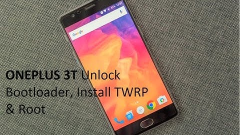 Part 1 How To Root & Unlock The Bootloader Of OnePlus 3T Running On Android 6.0.1 And Oxigen 3.5.3
