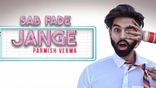 Parmish Verma's Sab fade Jange song out now