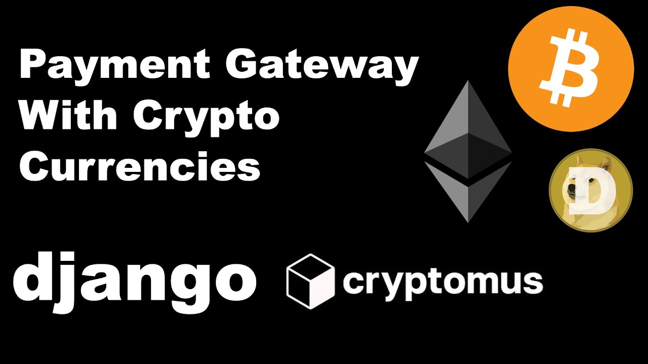 Django - Implementing a Payment Gateway With Crypto Currencies Using  Cryptomus Payment Gateway