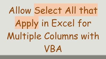 Allow Select All that Apply in Excel for Multiple Columns with VBA