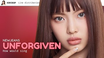 How would NewJeans sing ‘UNFORGIVEN’ - LE SSERAFIM (Line distribution) | Request