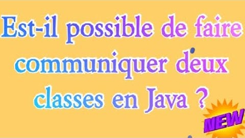 Java programming: communication entre les  classes