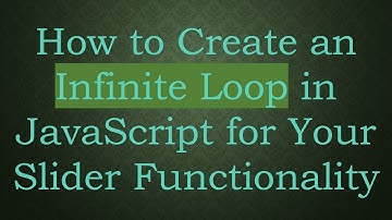 How to Create an Infinite Loop in JavaScript for Your Slider Functionality
