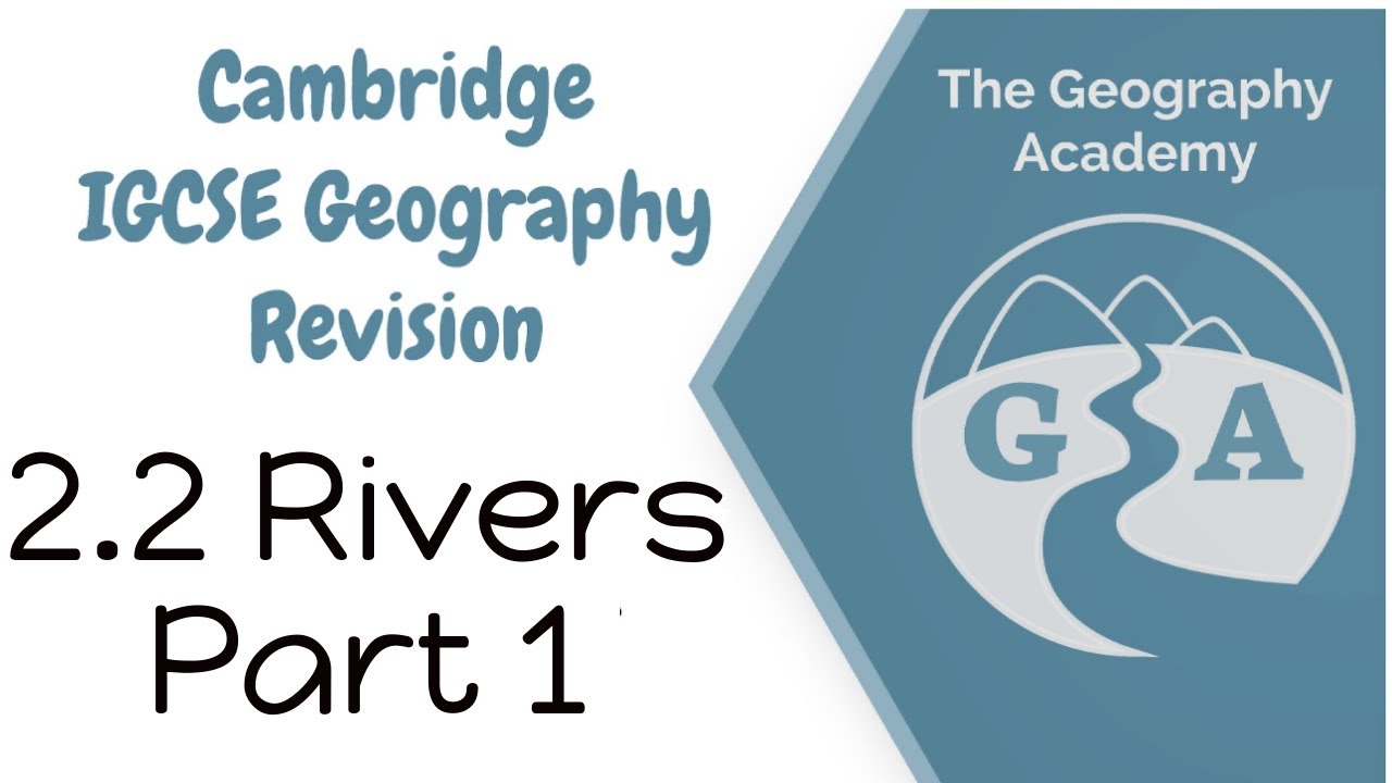 Igcse Rivers Cambridge IGCSE Geography Rivers Part 1 (CAIE, CIE, 1-9, 0460, 0976 ...