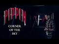 Pippin - Corner of the Sky - The Politician