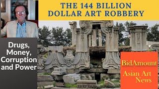 The 144 Billion Dollar Art Robbery Opium War Theft,  Sacking Of the Yuanmingyuan The Summer Palace