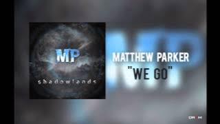 Matthew Parker - 'We Go'