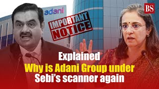 Explained: Why is Adani Group under Sebi’s scanner again