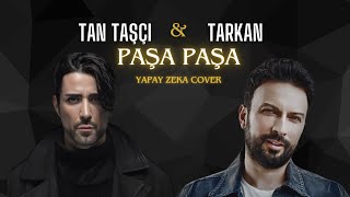 Tan Taşçı Yasin Keleş Feat Tarkan - Paşa Paşa Yapay Zeka Cover