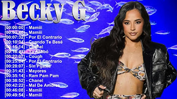 Becky G – Grandes Éxitos de Reggaetón y Pop – Álbum Completo – Mayores Sin Pijama 2025